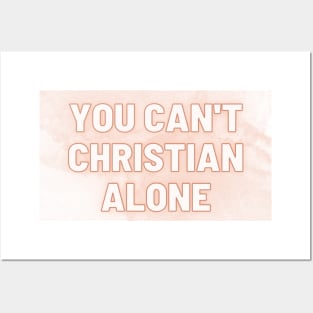 You Can't Christian Alone Posters and Art